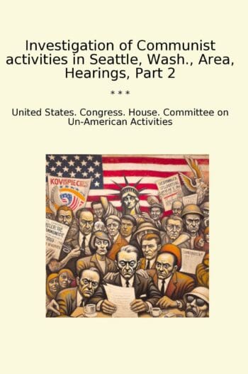 Investigation of Communist activities in Seattle, Wash., Area, Hearings, Part 2