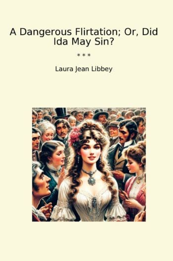 A Dangerous Flirtation; Or, Did Ida May Sin?