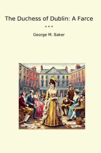 The Duchess of Dublin: A Farce