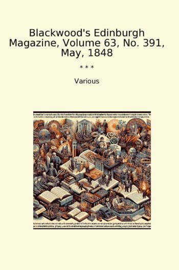 Blackwood's Edinburgh Magazine, Volume 63, No. 391, May, 1848