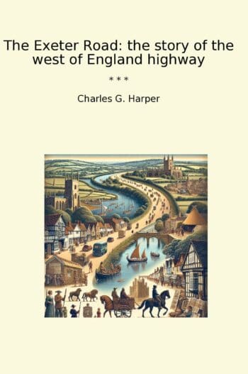 The Exeter Road: the story of the west of England highway