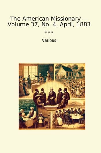 The American Missionary — Volume 37, No. 4, April, 1883