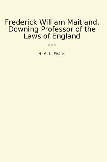 Frederick William Maitland, Downing Professor of the Laws of England
