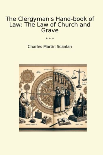 The Clergyman's Hand-book of Law: The Law of Church and Grave