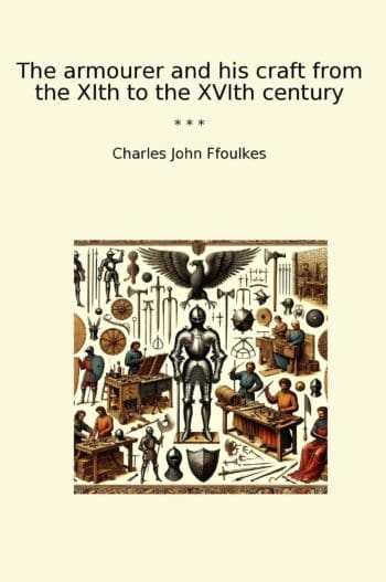 The armourer and his craft from the XIth to the XVIth century