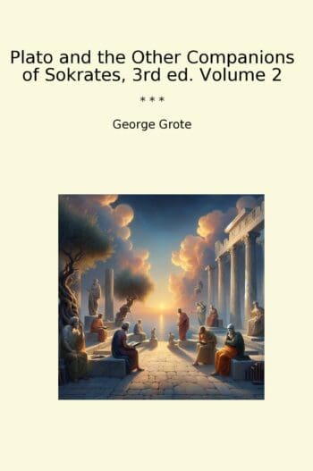 Plato and the Other Companions of Sokrates, 3rd ed. Volume 2