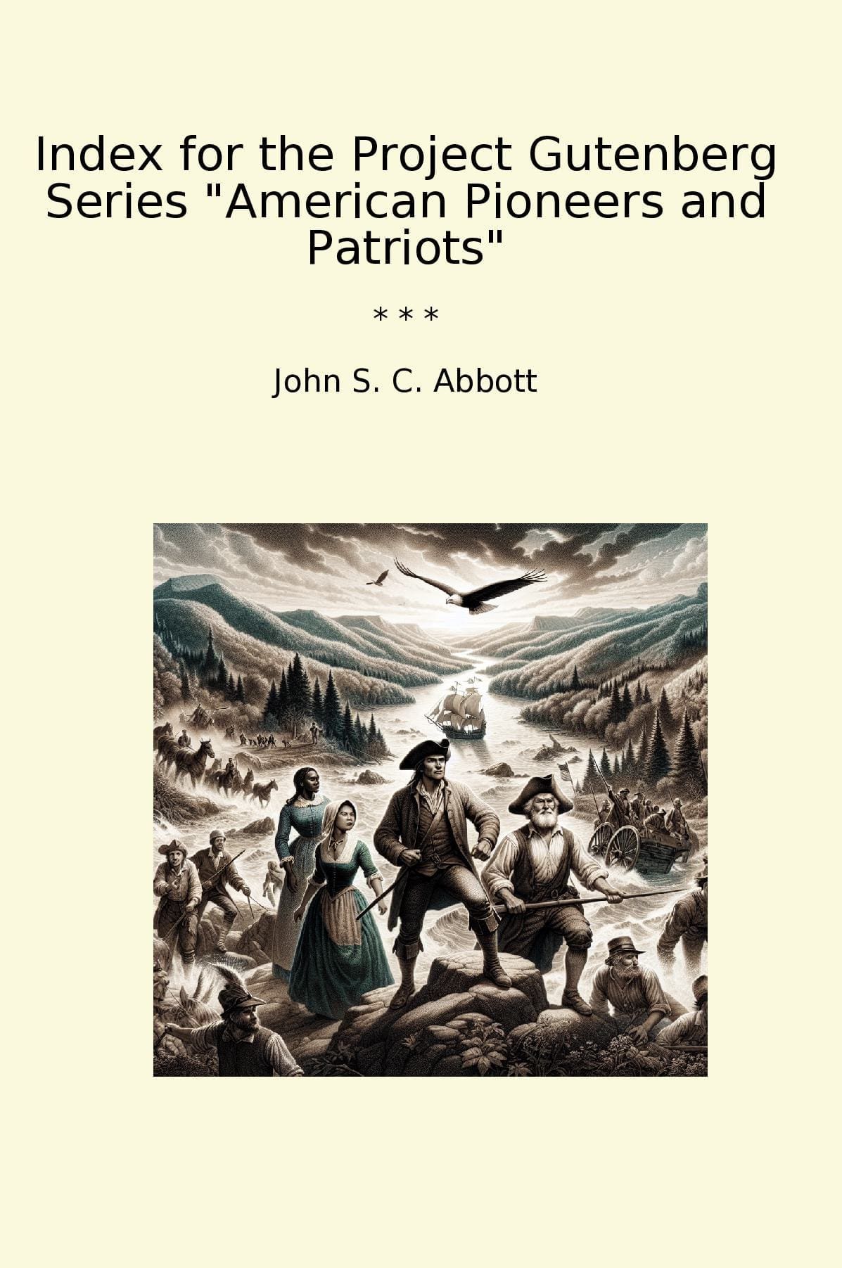 Index for the Project Gutenberg Series "American Pioneers and Patriots"