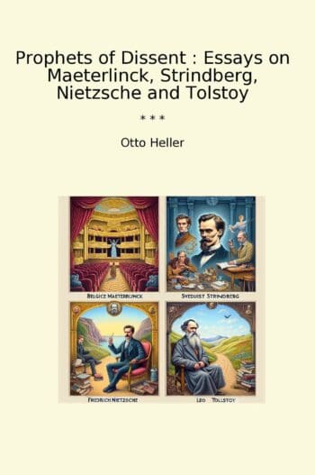 Prophets of Dissent : Essays on Maeterlinck, Strindberg, Nietzsche and Tolstoy