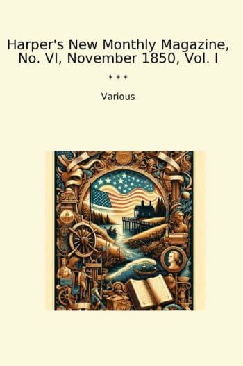 Harper's New Monthly Magazine, No. VI, November 1850, Vol. I