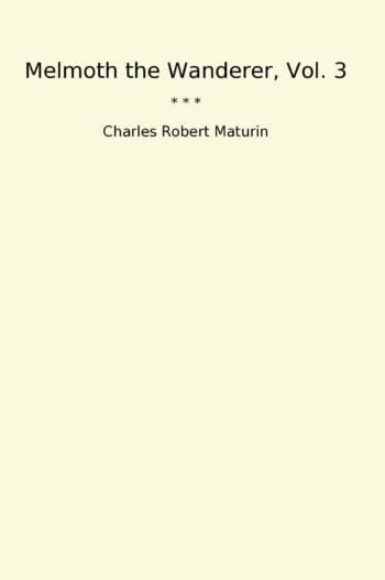 Melmoth the Wanderer, Vol. 3