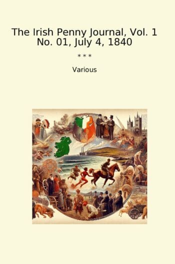 The Irish Penny Journal, Vol. 1 No. 01, July 4, 1840