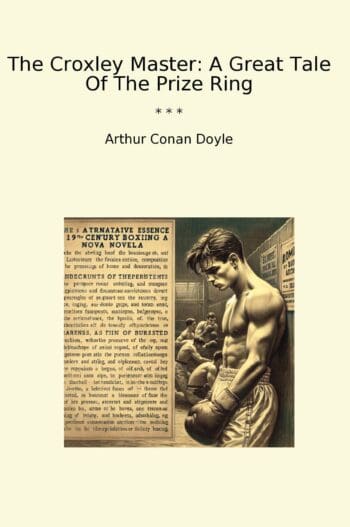 The Croxley Master: A Great Tale Of The Prize Ring