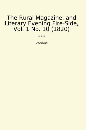 The Rural Magazine, and Literary Evening Fire-Side, Vol. 1 No. 10 (1820)
