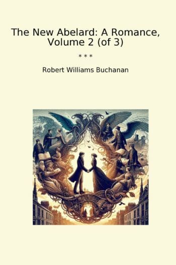 The New Abelard: A Romance, Volume 2 (of 3)