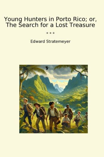 Young Hunters in Porto Rico; or, The Search for a Lost Treasure