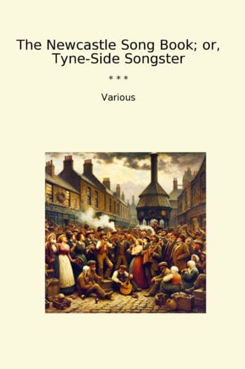 The Newcastle Song Book; or, Tyne-Side Songster