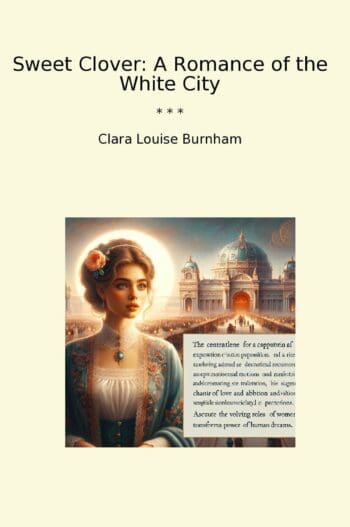 Sweet Clover: A Romance of the White City