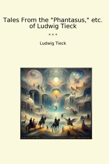 Tales From the "Phantasus," etc. of Ludwig Tieck