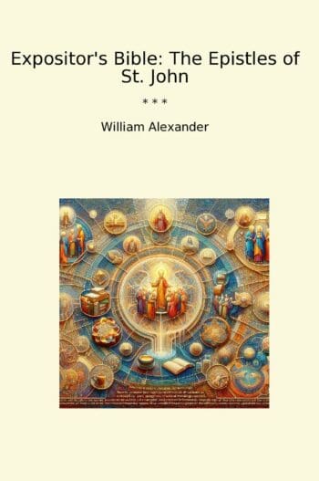 Expositor's Bible: The Epistles of St. John