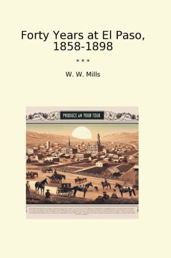 Forty Years at El Paso, 1858-1898