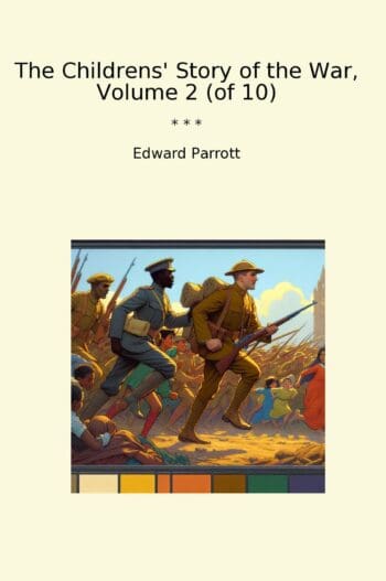 The Childrens' Story of the War, Volume 2 (of 10)