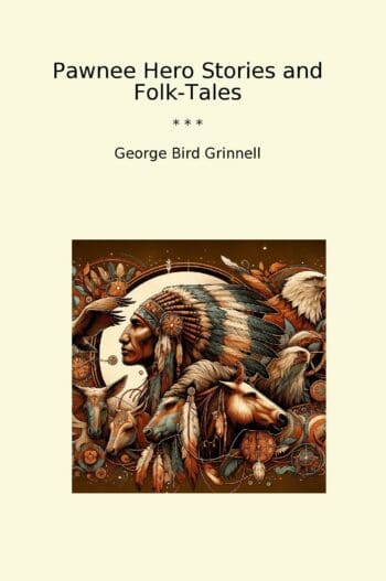 Pawnee Hero Stories and Folk-Tales
