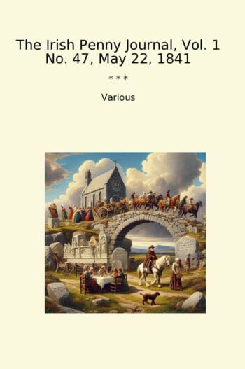 The Irish Penny Journal, Vol. 1 No. 47, May 22, 1841