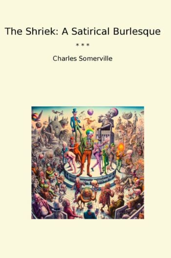 The Shriek: A Satirical Burlesque
