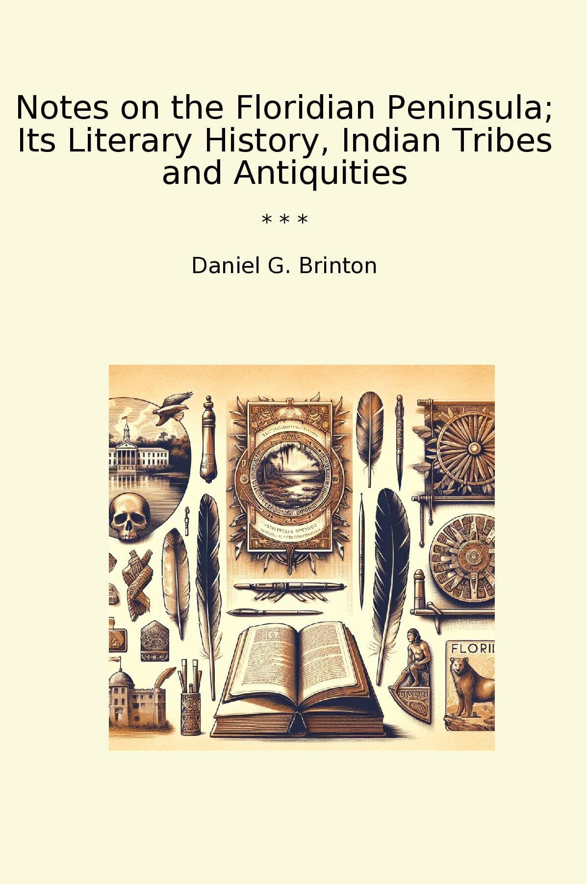 Notes on the Floridian Peninsula; Its Literary History, Indian Tribes and Antiquities
