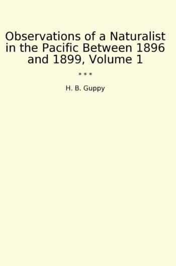 Observations of a Naturalist in the Pacific Between 1896 and 1899, Volume 1