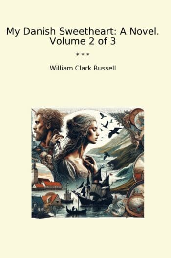 My Danish Sweetheart: A Novel. Volume 2 of 3