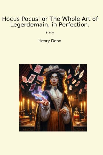 Hocus Pocus; or The Whole Art of Legerdemain, in Perfection.