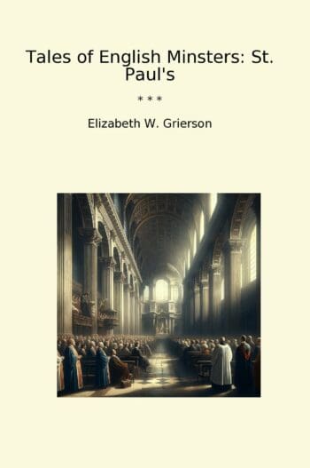 Tales of English Minsters: St. Paul's