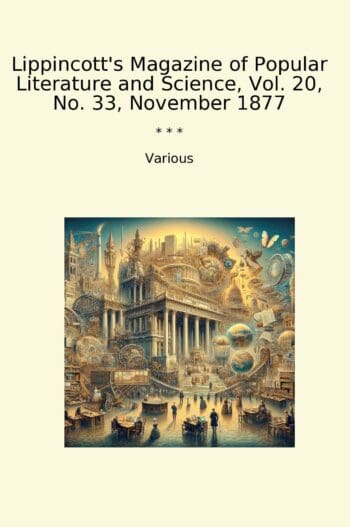 Lippincott's Magazine of Popular Literature and Science, Vol. 20, No. 33, November 1877