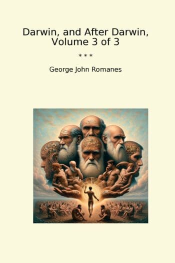 Darwin, and After Darwin, Volume 3 of 3