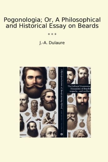 Pogonologia; Or, A Philosophical and Historical Essay on Beards
