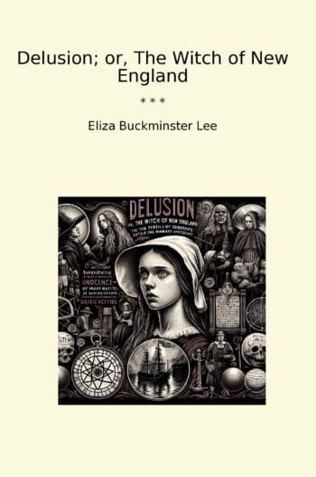 Delusion; or, The Witch of New England
