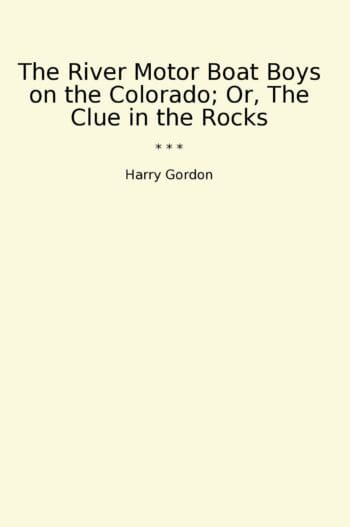 The River Motor Boat Boys on the Colorado; Or, The Clue in the Rocks