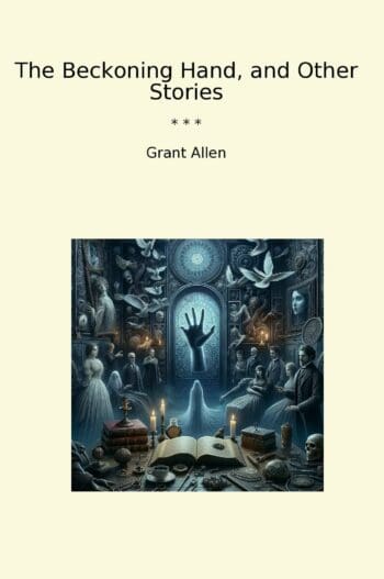 The Beckoning Hand, and Other Stories