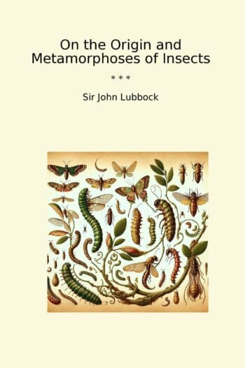 On the Origin and Metamorphoses of Insects