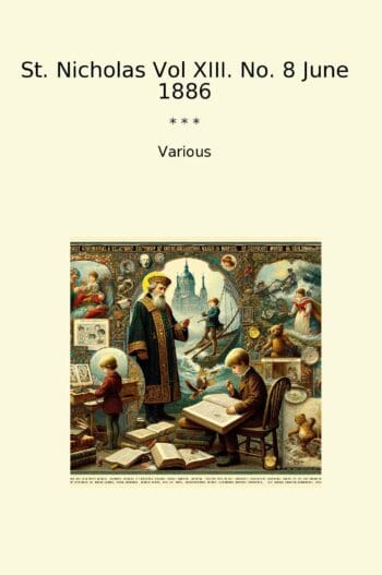 St. Nicholas Vol XIII. No. 8 June 1886