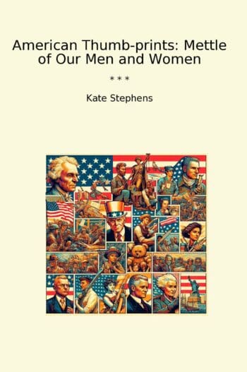 American Thumb-prints: Mettle of Our Men and Women