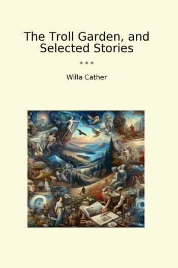 The Troll Garden, and Selected Stories