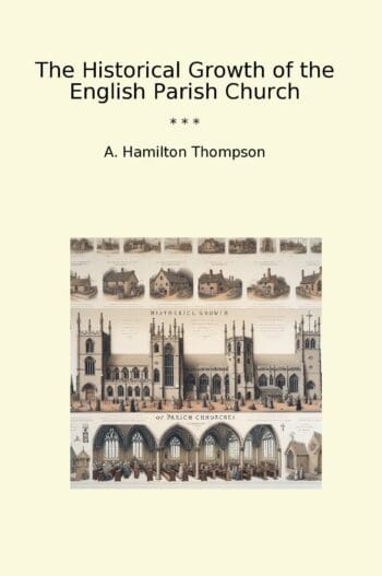The Historical Growth of the English Parish Church