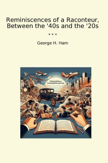 Reminiscences of a Raconteur, Between the '40s and the '20s