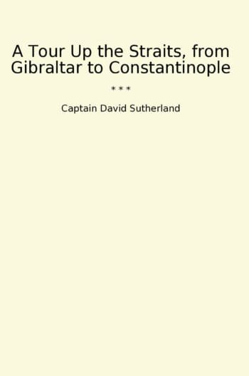 A Tour Up the Straits, from Gibraltar to Constantinople