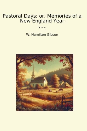 Pastoral Days; or, Memories of a New England Year