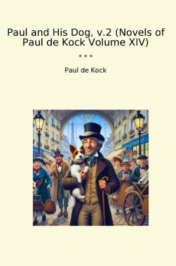Paul and His Dog, v.2 (Novels of Paul de Kock Volume XIV)