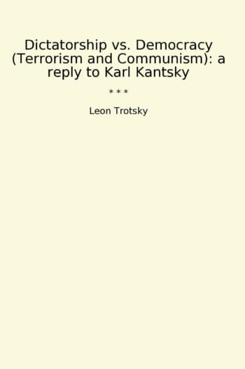 Dictatorship vs. Democracy (Terrorism and Communism): a reply to Karl Kantsky