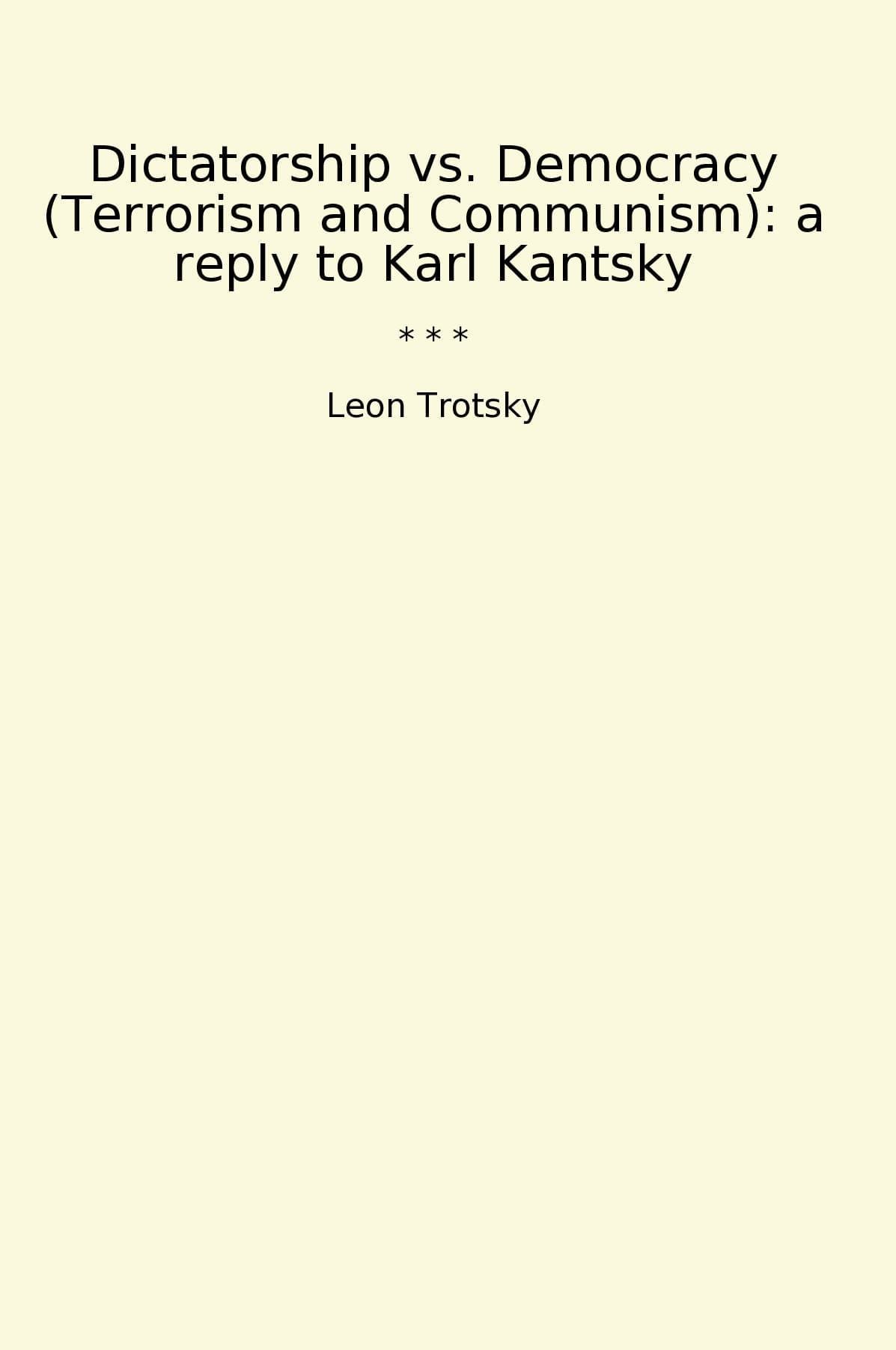 Dictatorship vs. Democracy (Terrorism and Communism): a reply to Karl Kantsky